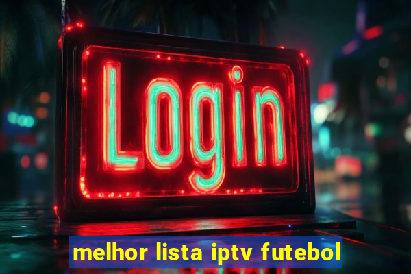 melhor lista iptv futebol